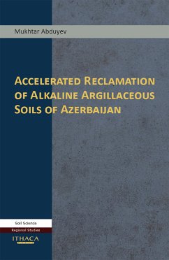 Accelerated Reclamation of Alkaline Argillaceous Soils of Azerbaijan (eBook, ePUB) - Abduyev, Mukhtar