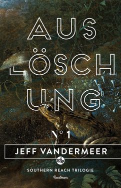 Auslöschung / Southern Reach Trilogie Bd.1 (eBook, ePUB) - VanderMeer, Jeff