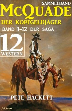 McQuade - Der Kopfgeldjäger, Teil 1-12 der Saga (Western) (eBook, ePUB) - Hackett, Pete