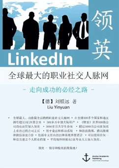 LinkedIn ¿ The World¿s Largest Professional Social Network ¿ The Only Road to Success (published in Mandarin) - Liu, Yinyuan