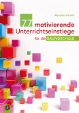 77 motivierende Unterrichtseinstiege für die Grundschule (eBook, ePUB)