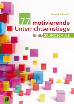 77 motivierende Unterrichtseinstiege für die Grundschule (eBook, ePUB) - Ferrarÿ, Alexandra