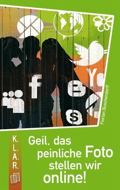 Geil, das peinliche Foto stellen wir online! (eBook, ePUB) - Buschendorff, Florian