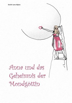 Anna und das Geheimnis der Mondgöttin - Adjana, Kerstin Lana