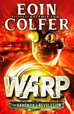 The Hangman's Revolution (W.A.R.P. Book 2) - Colfer, Eoin