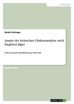 Ansatz der kritischen Diskursanalyse nach Siegfried Jäger - Schropp, Sarah
