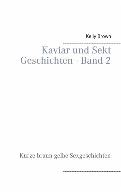 Kaviar und Sekt Geschichten - Band 2 - Brown, Kelly