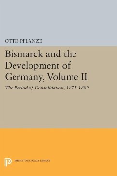 Bismarck and the Development of Germany, Volume II (eBook, PDF) - Pflanze, Otto