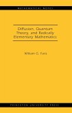 Diffusion, Quantum Theory, and Radically Elementary Mathematics. (MN-47) (eBook, PDF)