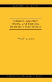 Diffusion, Quantum Theory, and Radically Elementary Mathematics. (MN-47) (eBook, PDF)