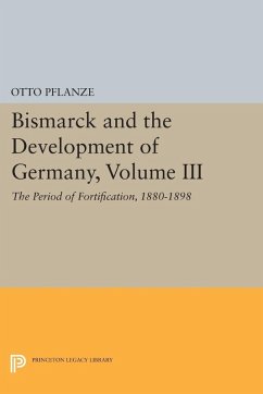 Bismarck and the Development of Germany, Volume III (eBook, PDF) - Pflanze, Otto