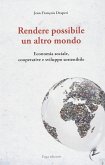 Rendere possibile un altro mondo. Economia sociale, cooperative e sviluppo sostenibile Rendere possibile un altro mondo. Economia sociale, cooperative e sviluppo sostenibile