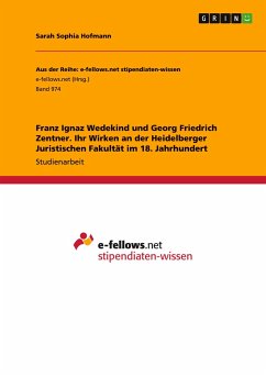 Franz Ignaz Wedekind und Georg Friedrich Zentner. Ihr Wirken an der Heidelberger Juristischen Fakultät im 18. Jahrhundert - Hofmann, Sarah S.