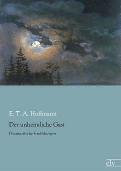 Der unheimliche Gast - Hoffmann, E. T. A.