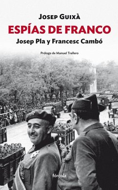 Espías de Franco : Josep Pla y Francesc Cambó : la red de espionaje contra la revolución en Cataluña - Guixà, Josep