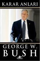 Karar Anlari - W. Bush, George