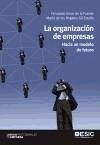 La organización de empresas : hacia un modelo de futuro - Gil Estallo, María de los Ángeles; Giner de la Fuente, Fernando