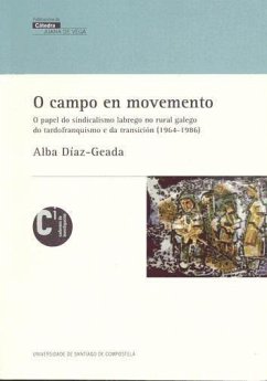 O campo en movemento : o papel do sindicalismo labrego no rural galego do tardofranquismo e da transición (1964-1986) - Díaz-Geada, Alba