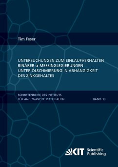 Untersuchungen zum Einlaufverhalten binärer alpha-Messinglegierungen unter Ölschmierung in Abhängigkeit des Zinkgehaltes - Feser, Tim