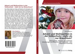 Advent und Weihnachten in der Volksschule ¿ mehr als nur Brauchtum? - Wegleitner, Maria