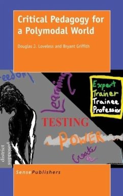Critical Pedagogy for a Polymodal World - Loveless, Douglas J; Griffith, Bryant