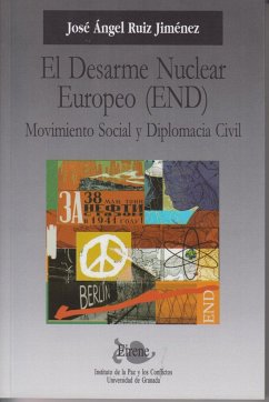 El desarme nuclear europeo (END) : movimiento social y diplomacia civil - Ruiz Jiménez, José Ángel