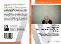 Das Doppelte Demografieproblem in der Pflege - Spalthoff, Michaela