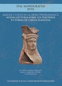 Imagen y culto en la Iberia prerromana II : nuevas lecturas sobre los pebeteros en forma de cabeza femenina - Zamora López, José Ángel . . . [et al.; Horn, Frédérique; Camacho Moreno, Manuel