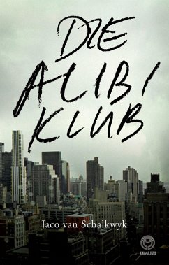 Die Alibi Klub (eBook, ePUB) - Schalkwyk, Jaco van