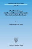 Die Drittwirkung der Minderjährigenrestitution im klassischen römischen Recht