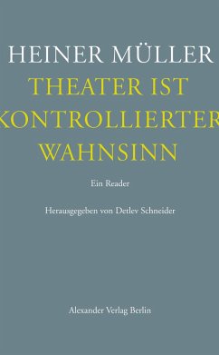 Theater ist kontrollierter Wahnsinn - Müller, Heiner