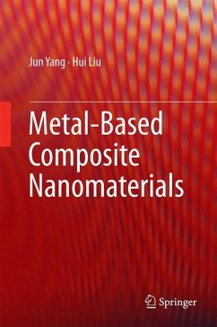 Metal-Based Composite Nanomaterials - Yang, Jun;Liu, Hui