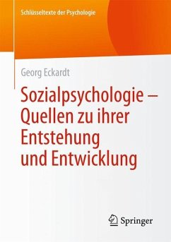 Sozialpsychologie ¿ Quellen zu ihrer Entstehung und Entwicklung - Eckardt, Georg