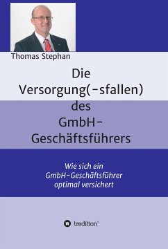 Die Versorgung(-sfallen) des GmbH-Geschäftsführer (eBook, ePUB) - Stephan, Thomas