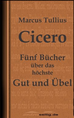 Fünf Bücher über das höchste Gut und Übel (eBook, ePUB) - Cicero, Marcus Tullius