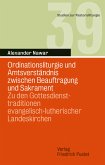 Ordinationsliturgie und Amtsverständnis zwischen Beauftragung und Sakrament (eBook, PDF)