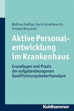 Aktive Personalentwicklung im Krankenhaus (eBook, PDF) - Gießler, Wolfram; Scharfenorth, Karin; Winschuh, Thomas