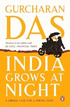 India Grows at Night: A Liberal Case for a Strong State - Das, Gurcharan