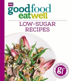 Good Food Eat Well: Low-Sugar Recipes - Good Food Guides