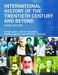 International History of the Twentieth Century and Beyond - Best, Antony; Hanhimaki, Jussi M.; Maiolo, Joseph A.