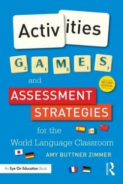 Activities, Games, and Assessment Strategies for the World Language Classroom - Buttner Zimmer, Amy