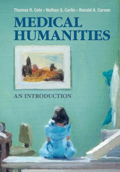 Medical Humanities - Cole, Thomas R.; Carlin, Nathan S.; Carson, Ronald A.