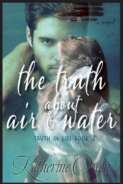 The Truth About Air & Water - Owen, Katherine