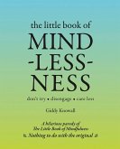 The Little Book of Mindlessness: Don't Try*disengage*care Less
