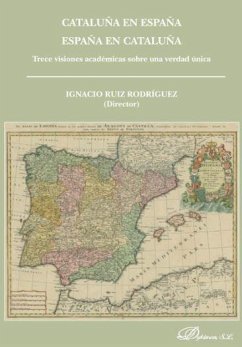 Cataluña en España, España en Cataluña : trece visiones académicas sobre una verdad única - Ruiz Rodríguez, Ignacio; Ruiz Rodríguez, José Ignacio
