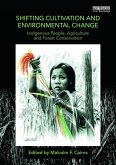Shifting Cultivation and Environmental Change: Indigenous People, Agriculture and Forest Conservation