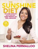 The Sunshine Diet: Get Some Sunshine Into Your Life, Lose Weight and Feel Amazing -- Over 120 Delicious Recipes