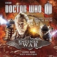 Doctor Who: Engines of War: A War Doctor Novel - Mann, George