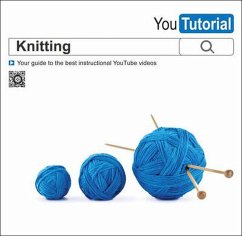 Yoututorial: Knitting: Your Guide to the Best Instructional Youtube Videos - Evelegh, Tessa