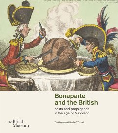 Bonaparte and the British: Prints and Propaganda in the Age of Napoleon - Clayton, Tim; O'Connell, Sheila